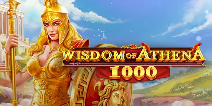 Tips Rahasia Mendapatkan Maxwin di Slot Wisdom of Athena 1000